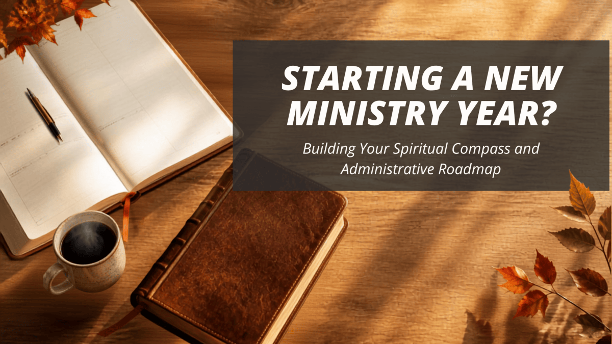 How to Start Your Ministry Year&nbsp;Well